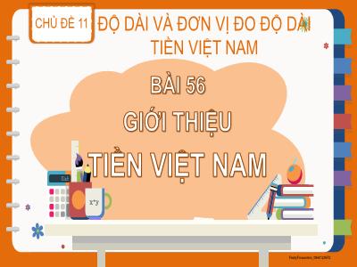Bài giảng Toán Lớp 2 (Kết nối tri thức) - Chủ đề: Độ dài và đơn vị đo đọ dài. Tiền Việt Nam - Bài 56: Giới thiệu tiền Việt Nam - Năm học 2023-2024 - Đinh Thị Thu Hà