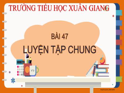 Bài giảng Toán Lớp 2 (Kết nối tri thức) - Chủ đề: Làm quen với hình khối - Bài 47: Luyện tập chung - Năm học 2022-2023 - Đinh Thị Mai