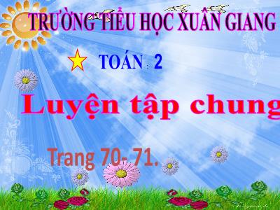 Bài giảng Toán Lớp 2 (Kết nối tri thức) - Chủ đề: Làm quen với khối lượng, dung tích - Bài 18: Luyện tập chung - Năm học 2022-2023 - Đinh Thị Mai