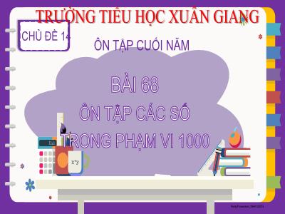 Bài giảng Toán Lớp 2 (Kết nối tri thức) - Chủ đề: Ôn tập cuối năm - Bài 68: Ôn tập các số trong phạm vi 1000 - Năm học 2022-2023 - Đinh Thị Mai