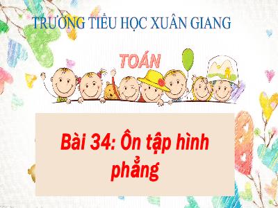 Bài giảng Toán Lớp 2 (Kết nối tri thức) - Chủ đề: Ôn tập học kì I - Bài 34: Ôn tập hình phẳng - Năm học 2022-2023 - Trần Thị Khánh Huyền