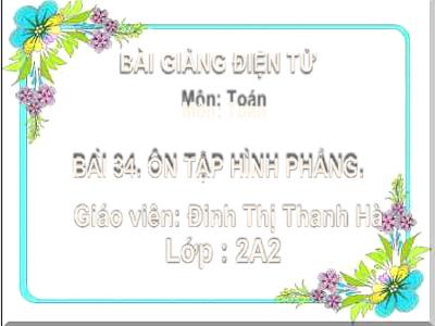 Bài giảng Toán Lớp 2 (Kết nối tri thức) - Chủ đề: Ôn tập học kì I - Bài 34: Ôn tập hình phẳng - Năm học 2022-2023 - Đinh Thị Mai