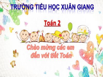 Bài giảng Toán Lớp 2 (Kết nối tri thức) - Chủ đề: Ôn tập và bổ sung - Bài 1: Ôn tập các số đến 100 - Năm học 2022-2023 - Trần Thị Khánh Huyền