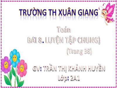 Bài giảng Toán Lớp 2 (Kết nối tri thức) - Chủ đề: Phép cộng, phép trừ trong phạm vi 20 - Bài 10: Luyện tập chung (Trang 38) - Năm học 2022-2023 - Trần Thị Khánh Huyền