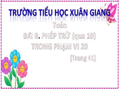 Bài giảng Toán Lớp 2 (Kết nối tri thức) - Chủ đề: Phép cộng, phép trừ trong phạm vi 20 - Bài: Phép trừ (qua 10) trong phạm vi 20 - Năm học 2022-2023 - Đinh Thị Mai