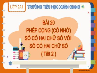 Bài giảng Toán Lớp 2 (Kết nối tri thức) - Chủ đề: Phép cộng, phép trừ (có nhớ) trong phạm vi 1000 - Bài 20: Phép cộng (có nhớ) số có 2 chữ số với số có 2 chữ số (Tiết 2) - Năm học 2022-2023 - Trần Thị Khánh Huyền