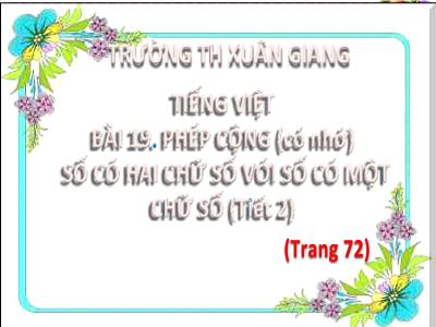 Bài giảng Toán Lớp 2 (Kết nối tri thức) - Chủ đề: Phép cộng, phép trừ (có nhớ) trong phạm vi 100 - Bài 19: Phép cộng (có nhớ) số có 2 chữ số với số có 1 chữ số (Tiết 2) - Năm học 2022-2023 - Đinh Thị Thanh Hà