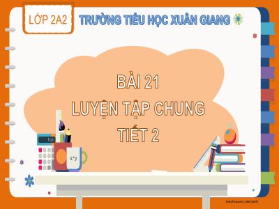 Bài giảng Toán Lớp 2 (Kết nối tri thức) - Chủ đề: Phép cộng, phép trừ (có nhớ) trong phạm vi 100 - Bài 21: Luyện tập chung (Tiết 2) - Năm học 2023-2024 - Đinh Thị Thu Hà