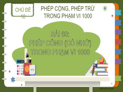 Bài giảng Toán Lớp 2 (Kết nối tri thức) - Chủ đề: Phép cộng, phép trừ trong phạm vi 1000 - Bài 60: Phép cộng (có nhớ) trong phạm vi 1000 - Năm học 2022-2023 - Lê Thị Minh Hưng