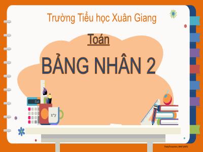 Bài giảng Toán Lớp 2 (Kết nối tri thức) - Chủ đề: Phép nhân, phép chia - Bài 39: Bảng nhân 2 (Tiết 2) - Năm học 2022-2023 - Đinh Thị Mai