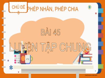 Bài giảng Toán Lớp 2 (Kết nối tri thức) - Chủ đề: Phép nhân, phép chia - Bài 45: Luyên tập chung - Năm học 2022-2023 - Lê Thị Minh Hưng