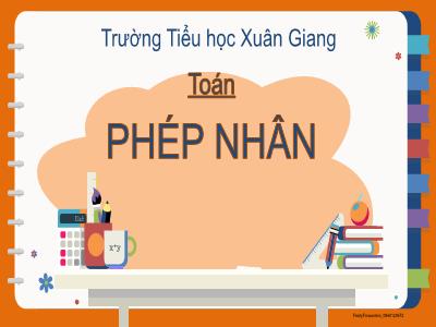 Bài giảng Toán Lớp 2 (Kết nối tri thức) - Chủ đề: Phép nhân, phép chia - Bài 37: Phép nhân - Năm học 2022-2023 - Đinh Thị Mai