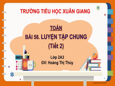 Bài giảng Toán Lớp 2 Sách Kết nối tri thức - Bài 58: Luyện tập chung (Tiết 2) - Hoàng Thị Thủy