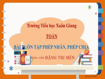 Bài giảng Toán Lớp 2 Sách Kết nối tri thức - Bài 71: Ôn tập phép nhân, phép chia - Đặng Thị Mến