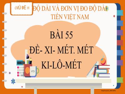 Bài giảng Toán Lớp 2 Sách Kết nối tri thức - Chủ đề XI, Bài 55: Đề-xi-mét. Mét. Ki-lô-mét