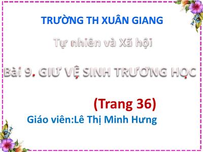 Bài giảng Tự nhiên và xã hội Lớp 2 - Bài 9: Giữ vệ sinh trường học (Trang 36) - Lê Thị Minh Hưng