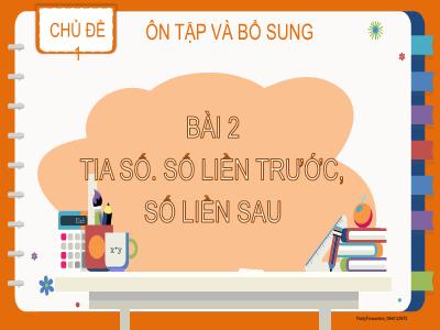 Bài giảng Toán 2 (Kết nối tri thức) - Chủ đề 1: Ôn tập và bổ sung - Bài 2: Tia số. Số liền trước, số liền sau