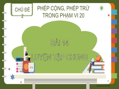 Bài giảng Toán 2 (Kết nối tri thức) - Chủ đề 2: Phép cộng, phép trừ trong phạm vi 20 - Bìa 14: Luyện tập chung