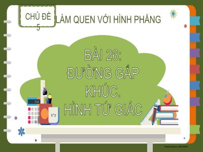 Bài giảng Toán 2 (Kết nối tri thức) - Chủ đề 5: Làm quen với hình phẳng - Bài 26: Đường gấp khúc. Hình tứ giác