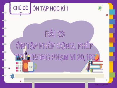 Bài giảng Toán 2 (Kết nối tri thức) - Chủ đề 7: Ôn tập học kì 1 - Bài 33: Ôn tập phép cộng, phép trừ trong phạm vi 20, 100