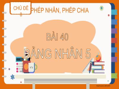 Bài giảng Toán 2 (Kết nối tri thức) - Chủ đề 8: Phép nhân, phép chia - Bài 40: Bảng nhân 5