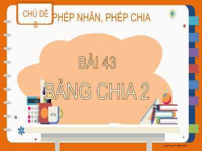 Bài giảng Toán 2 (Kết nối tri thức) - Chủ đề 8: Phép nhân, phép chia - Bài 43: Bảng chia 2