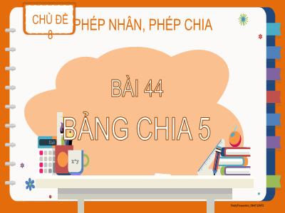 Bài giảng Toán 2 (Kết nối tri thức) - Chủ đề 8: Phép nhân, phép chia - Bài 44: Bảng chia 5