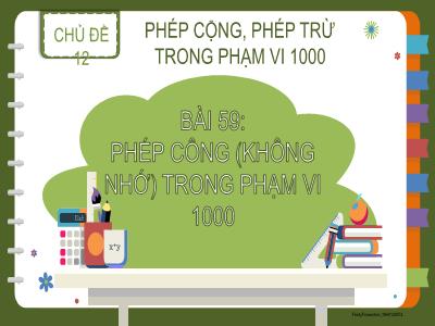 Bài giảng Toán Lớp 2 (Kết nối tri thức) - Chủ đề 12: Phép cộng, phép trừ trong phạm vi 1000 - Bài 59: Phép cộng (không nhớ) trong phạm vi 1000
