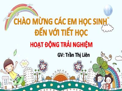 Bài giảng môn HĐTN Lớp 2 - Bài 17: Hàng xóm nhà em (GV: Trần Thị Liên)