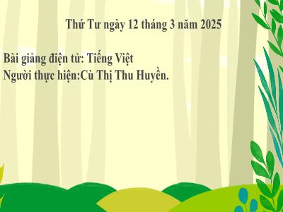 Bài giảng môn Tiếng Việt Lớp 2 - Luyện tập: MRVT về bảo vệ môi trường. Dấu phẩy (GV: Cù Thị Thu Huyền - Năm học 2024-2025)