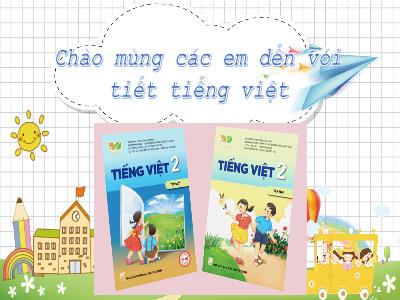 Bài giảng môn Tiếng Việt Lớp 2 - Tuần 2, Bài 3: Niềm vui của Bi và Bống (GV: Nguyễn Thị Loan)
