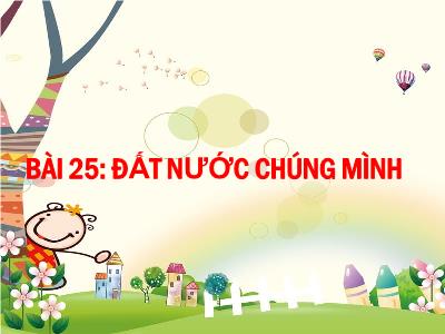 Bài giảng môn Tiếng Việt Lớp 2 - Tuần 32, Bài 25: Đất nước chúng mình (GV: Hoàng Thu Lan)