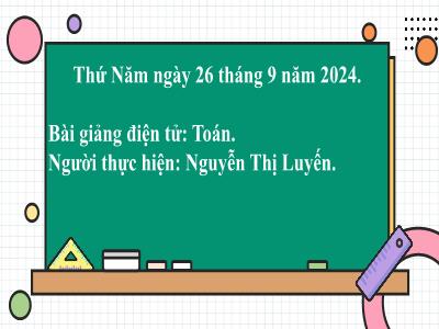 Bài giảng môn Toán Lớp 2 - Bài: Luyện tập chung (GV: Nguyễn Thị Luyến - Năm học 2024-2025)