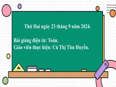 Bài giảng môn Toán Lớp 2 - Bài: Ôn tập phép cộng, phép trừ (không nhớ) trong phạm vi 100 (GV: Cù Thị Thu Huyền - Năm học 2024-2025)