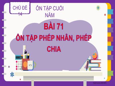 Bài giảng môn Toán Lớp 2 - Chủ đề 14. Bài 71: Ôn tập phép nhân, phép chia